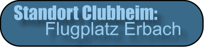 Standort Clubheim: Flugplatz Erbach